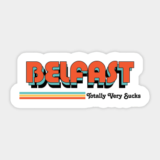 Belfast - Totally Very Sucks Sticker